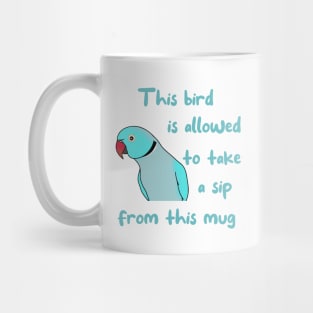 This Bird is Allowed to Take a Sip from this Mug Blue Ringneck Mug